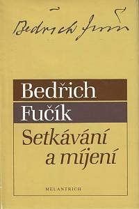 38145. Fučík, Bedřich – Setkávání a míjení