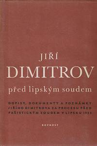149625. Dimitrov, Jiří – Před lipským soudem, Dopisy, dokumenty a poznámky Jiřího Dimitrova za procesu před fašistickým soudem v Lipsku 1933