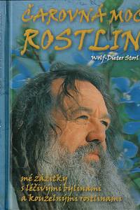 116118. Storl, Wolf-Dieter – Čarovná moc rostlin, Mé zážitky s léčivými bylinami a kouzelnými rostlinami