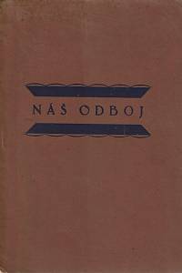 151382. Charvát, Vincenc / Přikryl, Bohumil / Niederle, Miloslav / Novák, Rudolf / Melichar, Fr. / Klír, Bohumil – Náš odboj : tourné výstavy památníku odboje odd. M. N. O. 1920