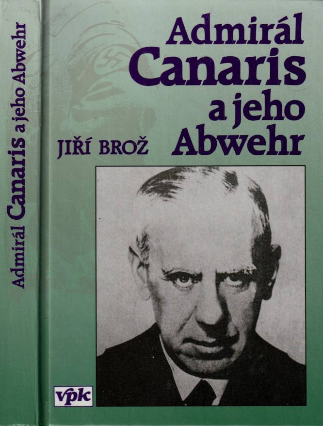 Brož, Jiří – Admirál Canaris a jeho Abwehr 