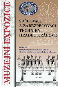 151493. Laníček, Ivo – Muzejní expozice sdělovací a zabezpečovací techniky Hradec Králové : průvodce Muzejní expozicí se stručnou historií sdělovací a zabezpečovací techniky u železnice