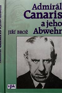15882. Brož, Jiří – Admirál Canaris a jeho Abwehr 