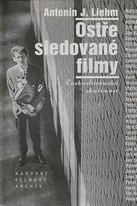 76996. Liehm, Antonín Josef – Ostře sledované filmy, Československá zkušenost