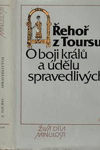 16771. Gregorius Turonensis [= Řehoř z Toursu] – O boji králů a údělu spravedlivých : kronika Franků : dějiny v deseti knihách