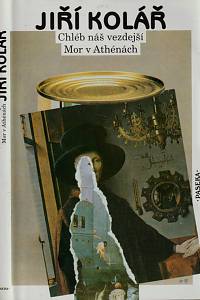 51256. Kolář, Jiří – Chléb náš vezdejší ; Mor v Athénách