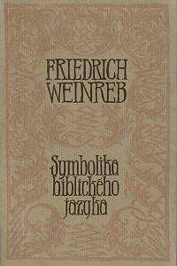 60019. Weinreb, Friedrich – Symbolika biblického jazyka, Úvod do struktury hebrejštiny