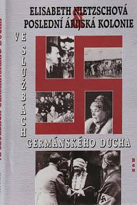 75505. Macintyre, Ben – Ve službách germánského ducha : Elisabeth Nietzschová & poslední árijská kolonie
