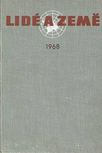 66446. Lidé a země, Populárně vědecký cestopisný a geografický měsíčník, Ročník XVII., sešit 1-10 (1968)