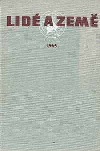 66447. Lidé a země, Populárně vědecký cestopisný a geografický měsíčník, Ročník XIV., sešit 1-10 (1965)