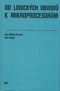 151675. Bernard, Jean-Michel / Hugon, Jean – Od logických obvodů k mikroprocesorům