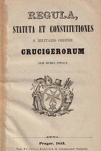 151244. Regula, statuta et constitutiones s. militaris Ordinis Crucigerorum cum rubea stella