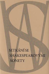 151276. Macek, Miroslav – Setkání se Shakespearovými sonety : cesta k českému čtenáři / studie Miroslava Macka ; s originálními litografiemi Mariny Richterové