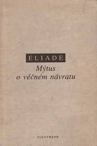 14250. Eliade, Mircea – Mýtus o věčném návratu, Archetypy a opakování