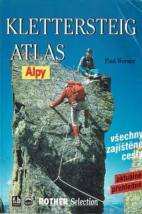 151135. Werner, Paul – Klettersteig atlas, Atlas zajištěných cest v Alpách, Informace o všech uměle zajištěných cestách v Alpách, s úvodní částí o historii a technice postupu po zajištěných cestách