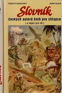 53180. Studenovský, Tomáš / Bláha, Josef – Slovník českých autorů knih pro chlapce (a nejen pro ně)