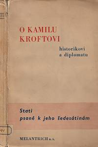 64841. O Kamilu Kroftovi, historikovi a diplomatu, Stati psané k jeho šedesátinám