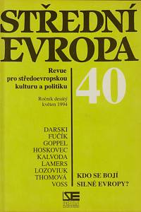 151869. Střední Evropa, Revue pro středoevropskou kulturu a politiku, Ročník X., číslo 40 (květen 1994) - Kdo se bojí silné Evropy? 