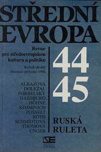 152069. Střední Evropa, Revue pro středoevropskou kulturu a politiku, Ročník X., číslo 44-45 (listopad - prosinec 1994) - Ruská ruleta