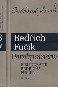 38832. Fučík, Bedřich – Paralipomena, Bibliografie Bedřicha Fučíka