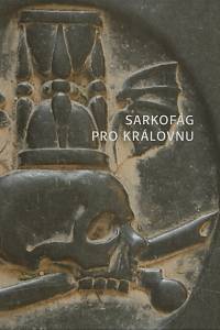 152241. Pazdera Payne, Petr / Petrová, Sylva / Štingl, Pavel – Sarkofág pro královnu