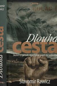 152312. Rawicz, Slawomir – Dlouhá cesta, Skutečný příběh strastiplné pouti za svobodou