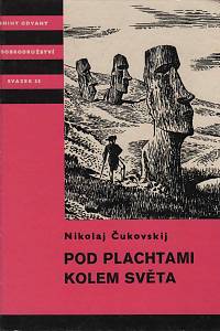152858. Čukovskij, Nikolaj Kornejevič – Pod plachtami kolem světa : z historie mořeplaveckých objevů osmnáctého století