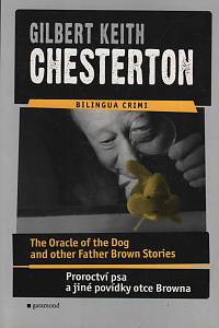 152881. Chesterton, G. K. – The Oracle of the Dog and other Father Brown Stories / Proroctví psa a jiné povídky otce Browna