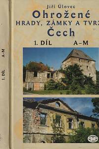 4262. Úlovec, Jiří – Ohrožené hrady, zámky a tvrze Čech, 1. díl, A-M