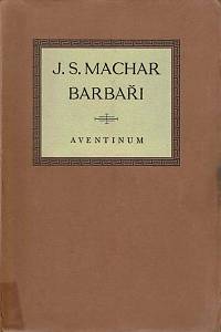 151986. Machar, Josef Svatopluk – Barbaři, 1907-1911