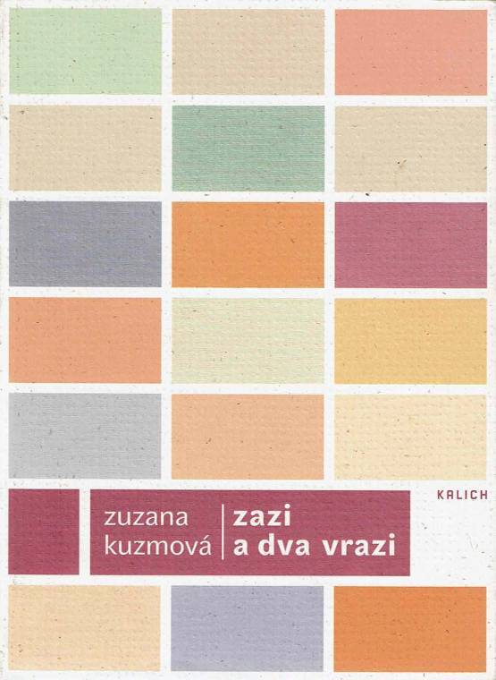 Kuzmová, Zuzana – Zazi a dva vrazi, Výbor z poesie a prózy z let 1983-2003