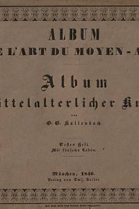 152546. Kallenbach, Georg Gottfried – Album de l'art du Moyen-age = Album mittelalterlicher Kunst. Erstes Heft