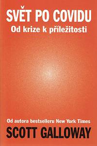 152535. Galloway, Scott – Svět po covidu, Od krize k příležitosti