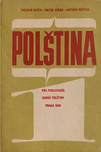 152581. Bešta, Theodor / Juřina, Viktor / Měšťan, Antonín – Polština pro posluchače kursů polštiny pořádaných Polských kulturním střediskem v Praze. Část I.