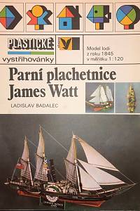 153579. Badalec, Ladislav – Parní plachetnice James Watt, Model lodi z roku 1845 v měřítku 1 : 120