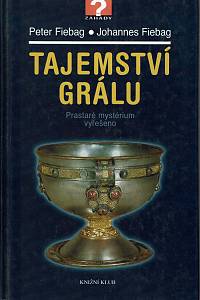 54765. Feibag, Peter / Feibar, Johannes – Tajemství grálu, Prastaré mystérium vyřešeno