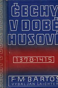 27332. Bartoš, František Michálek – České dějiny. Dílu II., část 6, Čechy v době Husově : 1378-1415