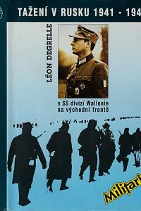 44296. Degrelle, Léon – Tažení v Rusku 1941-1945 s SS divizí Wallonie na východní frontě
