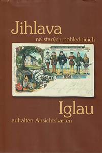 153709. Dočekal, Boris – Jihlava na starých pohlednicích = Iglau auf alten Ansichtskarten