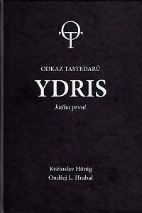 153204. Hönig, Květoslav / Hrabal, Ondřej L. – Odkaz tastedarů, Ydris, Kniha první