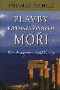 65289. Cahill, Thomas – Plavby po tmavě vínovém moři : historie a význam řecké kultury