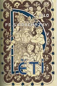 Procházka, František Serafínský – Píseň o činu ; Zpěvy mladosti ; Děti ; Písničky ; Hradčanské písničky, Písničky kovářova syna ; Nové hradčanské písničky ; Král Ječmínek ; Kvetoucí dnové (podpis)