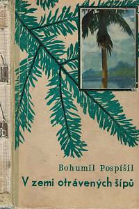 153388. Pospíšil, Bohumil – V zemi otrávených šípů : román