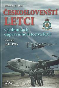 153445. Pajer, Miloslav – Českoslovenští letci v jednotkách dopravního letectva RAF v letech 1942-1945