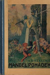 153816. Šťastný, Alfons Bohumil – Mandel pohádek, které pro hodné dítky napsal A.B. Šťastný