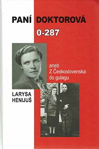 154423. Henìjuš, Larysa Antonaŭna – Paní doktorová 0-287 aneb Z Československa do gulagu