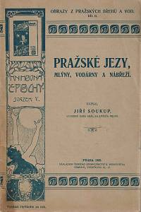 15728. Soukup, Jiří – Pražské jezy, mlýny, vodárny a nábreží
