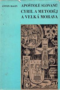 153941. Bagin, Anton – Apoštolé Slovanů Cyril a Metoděj a Velká Morava
