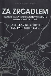 154048. Kurfürst, Jaroslav / Paďourek, Jan (eds.) – Za zrcadlem, Hybridní válka jako staornový fenomén mezinárodních vztahů