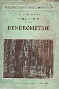 53787. Korf, Václav – Taxace lesů, prvá část - Dendrometrie